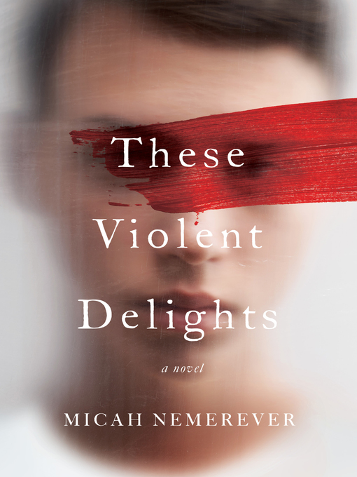 Title details for These Violent Delights by Micah Nemerever - Wait list
